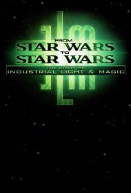From Star Wars to Star Wars: The Story of Industrial Light &amp; Magic